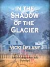 In the Shadow of the Glacier